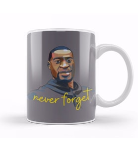 never forget George Floyd Black Lives Matter ,Black History Month Kupa Bardak Porselen