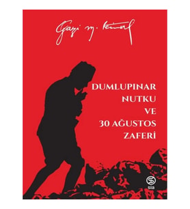 Dumlupınar Nutku ve 30 Ağustos Zaferi - Mustafa Kemal Atatürk