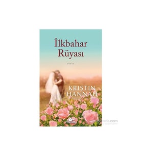 İlkbahar Rüyası - Kristin Hannah