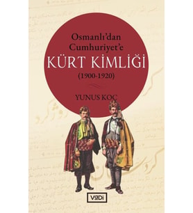 Osmanlı’dan Cumhuriyet’e Kürt Kimliği 1900-1920
