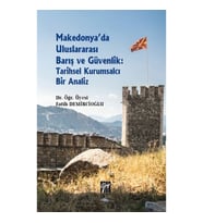 Makedonya'da Uluslararası Barış ve Güvenlik: Tarihsel Kurumsalcı Bir Analiz