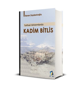 Kadim Bitlis - Bitlis Tarihi - Baran Zeydanlıoğlu (Ciltli - Özel Baskı) (Renksiz)