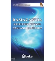Ramazanda Kalplerimizi Nasıl Canlandırabiliriz? Beka Yayınları Mecdi El-Hilali
