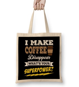 I Make Coffee Disappear Whats Your Superpower Bez Çanta Uzun Saplı