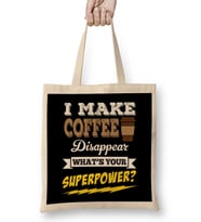 I Make Coffee Disappear Whats Your Superpower Bez Çanta Uzun Saplı