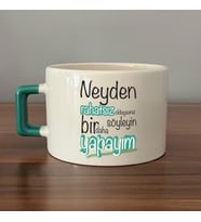 Neyden Rahatsız Olduysanız Söyleyin Bir Daha Yapayım Baskılı Yeşil Kulplu C Fincan