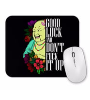 Good Luck And Don't f it Up Mouse Pad