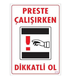 Dikkat Preste Çalışırken Dikkatli Ol Uyarı Levhası  25x35 KOD:213