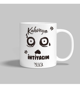 Kahveye İhtiyacım Var Yazılı Kupa Bardak