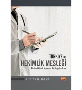 Türkiye’de HEKİMLİK MESLEĞİ - Meslek Kültürü Açısından Bir Değerlendirme