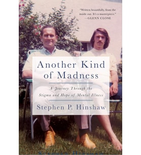 Another Kind Of Madness: A Journey Through The Stigma And Hope Of Mental Illness