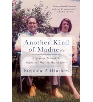 Another Kind Of Madness: A Journey Through The Stigma And Hope Of Mental Illness