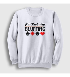 Presmono Unisex Beyaz Probably Bluffing Poker Sweatshirt 362207tt (Beyaz)