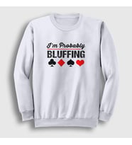 Presmono Unisex Beyaz Probably Bluffing Poker Sweatshirt 362207tt (Beyaz)