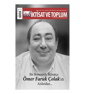 İktisat ve Toplum Dergisi 181. Sayı  Bir Romantik İktisatçı: Ömer Faruk Çolak’ın Ardından…