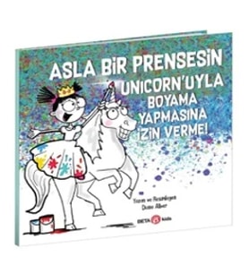 Asla Bir Prensesin Unicorn’uyla Boyama Yapmasına İzin Verme