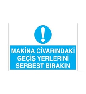 Makina Civarındaki Geçiş Yerlerini Serbest Bırakın Uyarı Levhası 70x100cm (Karışık)
