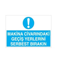 Makina Civarındaki Geçiş Yerlerini Serbest Bırakın Uyarı Levhası 70x100cm (Karışık)