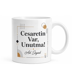 İsme Özel Cesaretin Var Yazılı Kupa Bardak Motivasyon Hediye