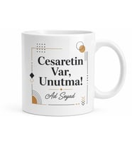 İsme Özel Cesaretin Var Yazılı Kupa Bardak Motivasyon Hediye