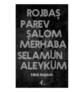 Rojbaş, Parev, Şalom, Merhaba, Selamün Aleyküm