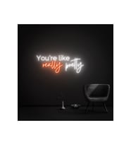 You're like really pretty Yazılı Neon Tabela
