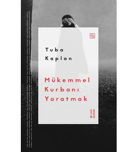 Mükemmel Kurbanı Yaratmak Tuba Kaplan