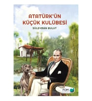 Atatürk’ün Küçük Kulübesi