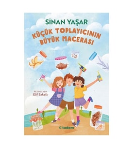 Küçük Toplayıcının Büyük Macerası Sinan Yaşar Tudem Yayınları