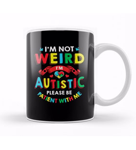 I m Not Weird I m Autistic Be Patient With Me 2020 Kupa Bardak Porselen