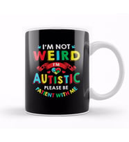I m Not Weird I m Autistic Be Patient With Me 2020 Kupa Bardak Porselen