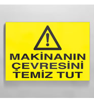Makinanın Çevresini Temiz Tut Uyarı Levhası 50x70cm (Karışık)