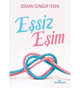 Eşsiz Eşim/Osman Sungur Yeken/Yediveren