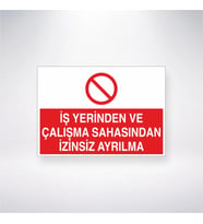 İşyerinden ve Çalışma Sahasından İzinsiz Ayrılma 21x35 Arkası Yapışkanlı Levha