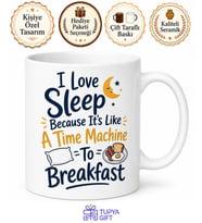 I Love Sleep Time Machine To Breakfast Yazılı Kupa Bardak Komik Hediye