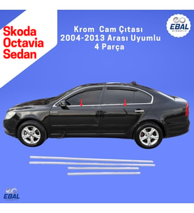 Skoda Octavia Krom Cam Çıtası 2004-2013 SEDAN 4 Parça Paslanmaz Çelik