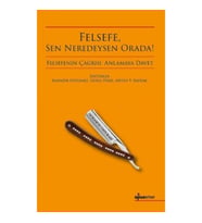 Felsefe, Sen Neredeysen Orada!
