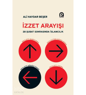 İzzet Arayışı ;28 Şubat Sonrasında İslamcılık