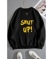 Unisex Shut Up Baskılı Bisiklet Yaka Sweatshirt (Siyah)