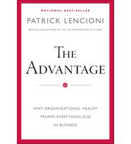 The Advantage: Why Organizational Health Trumps Everything Else In Business (Krem)
