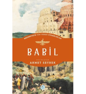 Babil - Medeniyete Yön Veren Uygarlıklar