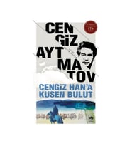 Cengiz Han’a Küsen Bulut - Cengiz Aytmatov