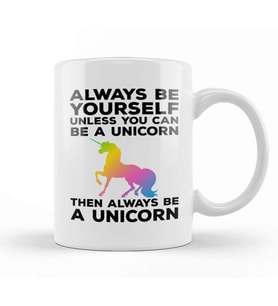 Always Be Yourself Unless You Can Be a Unicorn Kupa Bardak Porselen