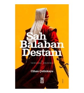 Şah Balaban Destanı - Bir Yeniçeri Hikayesi