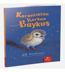 Hayvan Öyküleri Serisi - Karanlıktan Korkan Baykuş