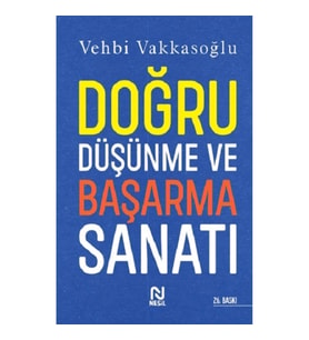 Doğru Düşünme ve Başarma Sanatı