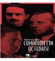 Cumhuriyet’in Üç Fedaisi