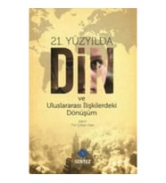 21. Yüzyılda Din ve Uluslararası İlişkilerdeki Dönüşüm