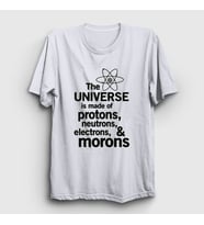 Presmono Unisex Beyaz The Universe Is Made Of Morons T-Shirt 535208tt (Beyaz)