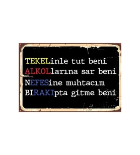 Tekelinde Tut Beni Alkollarına Sar Beni Nefesine Muhtacım Bırakıpta Gitme Beni Retro Ahşap Poster
